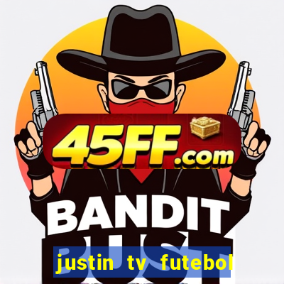 justin tv futebol ao vivo